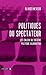 Politiques du spectateur by Olivier Neveux