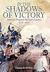 In the Shadows of Victory: America's Forgotten Military Leaders, 1776–1876