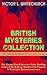 British Mysteries Collection: 31 Novels and Short Stories in One Volume: Thorpe Hazell Detective Tales, Railway Thrillers, Murder at the Pageant, A Warning in Red, and More