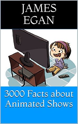 3000 Facts about Animated Shows (Kindle Edition)