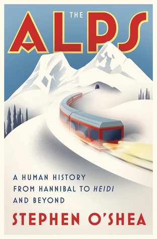 The Alps: A Human History from Hannibal to,and Beyond (Hardcover)