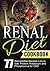 Renal Diet Cookbook: Chronic Kidney Disease - 77 Remarkable Recipes Low in Salt, Protein,Potassium and Phosphorous for CKD (Bonus: 4-Week Diet Plan Challenge Included)