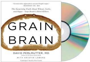 Grain Brain Audiobook: David Perlmutter GRAIN BRAIN Audio CD: Grain Brain David Perlmutter