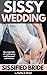 Sissy Wedding: Sissified Bride: An erotic tale of sissification and bisexual submission