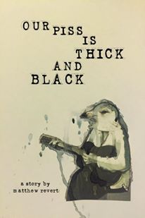 Our Piss Is Thick And Black (Chapbook)