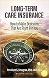 Long-term Care Insurance: How to Make Decisions that Are Right for You