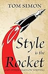 Style is the Rocket: and Other Essays on Writing