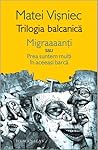 Trilogia balcanică: Migraaaanți sau Prea suntem mulți în aceeași barcă