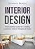 Interior Design: The Essential Guide for Creating Luxurious Interior Designs at Home