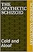 The Apathetic Schizoid: Cold and Aloof (Schizoid Sanctuary #2)