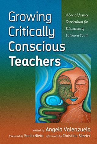 Growing Critically Conscious Teachers: A Social Justice Curriculum for Educators of Latino/a Youth (Kindle Edition)