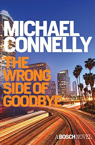 The Wrong Side of Goodbye (Harry Bosch, #19; Harry Bosch Universe, #29)