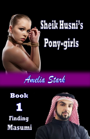 Sheik Husni's Pony-girls: Book 1 - Finding Masumi