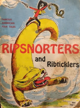 Ripsnorters and Ribticklers: Famous American Folk Tales