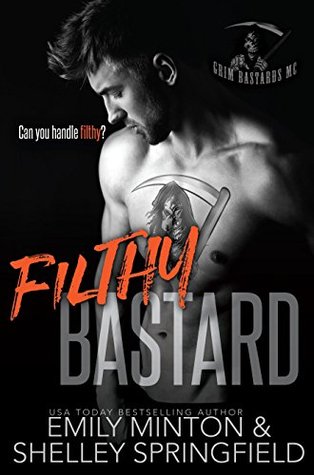Filthy Bastard (Grim Bastards MC, #2)
