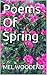 Poems Of Spring by Mel Woodend