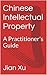Chinese Intellectual Property: A Practitioner's Guide