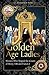 Golden Age Ladies: Women Who Shaped the Courts of Francis I and Henry VIII