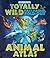 Barron's Totally Wild Fact-Packed, Fold-Out Animal Atlas