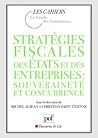 Stratégies fiscales des États et des entreprises : souveraineté et concurrence Stratégies fiscales des États et des entreprises : souveraineté et concurrence