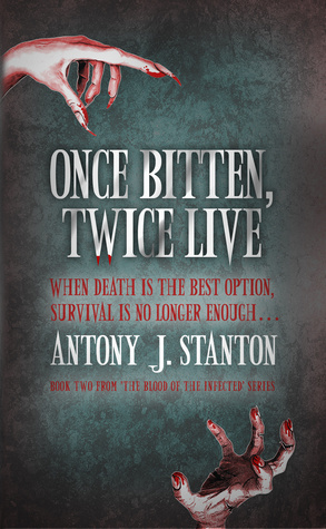 Once Bitten, Twice Live (The Blood of the Infected #2)