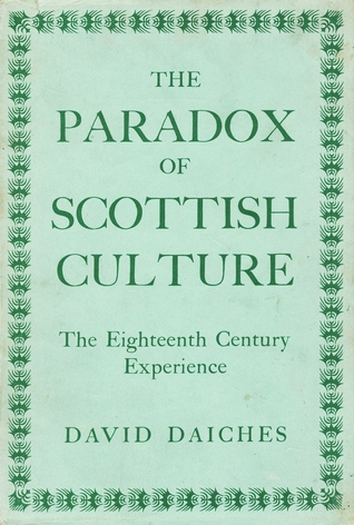 The Paradox of Scottish Culture: The Eighteenth Century Experience