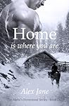 Home Is Where You Are by Alex Jane
