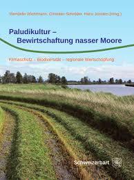 Paludiculture - productive use of wet peatlands: Climate protection - biodiversity - regional economic benefits