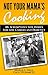 Not Your Mama's Cooking: 40...
