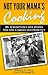 Not Your Mama's Cooking by Marla Paul