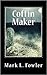Coffin Maker by Mark L. Fowler