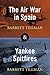 The Air War in Spain & Yankee Spitfires
