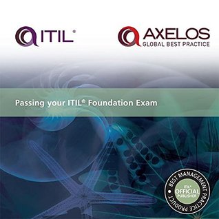 Passing your ITIL Foundation Exam: 2011 (Best Management Practice)