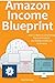 AMAZON INCOME BLUEPRINT: Ho...