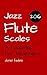 Jazz Flute Scales: A Roadmap for Beginners (Jazz Language Workbooks)