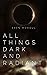 All Things Dark and Radiant