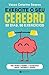 Exercite o seu cérebro 30 dias, 90 exercícios para treinar a memória, a flexibilidade mental e melhorar a atenção
