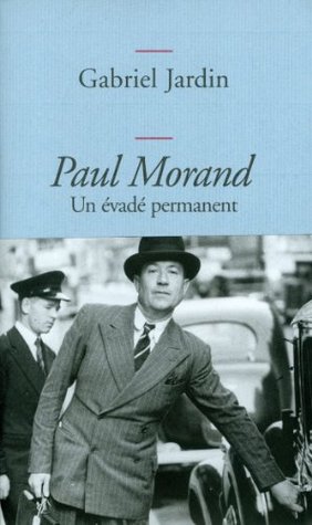 Paul Morand: Un évadé permanent (French Edition)