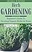 Herb Gardening: Beginner's Guide to Growing Organic Herbs At Home