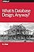 What Is Database Design, Anyway?