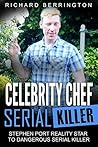 Celebrity Chef Serial Killer: Stephen Port Reality Star to Dangerous Serial Killer