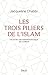 Les Trois Piliers de l'islam. Lecture anthropologique du Cora... by Jacqueline Chabbi