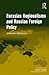Eurasian regionalisms and Russian foreign policy (The International Political Economy of New Regionalisms)