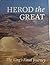 Herod the Great: The King's Final Journey