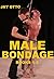Male Bondage: Books 1 - 3