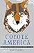Coyote America: A Natural and Supernatural History