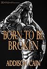 Born to be Broken by Addison Cain