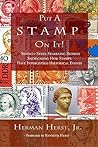 Put A Stamp On It!: Seventy-Seven Sparkling Stories Showcasing How Stamps Have Intercepted Historical Events