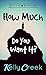 How Much Do You Want It?: T...