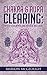 Chakra & Aura Clearing: Improve your Mental and Physical Well Being